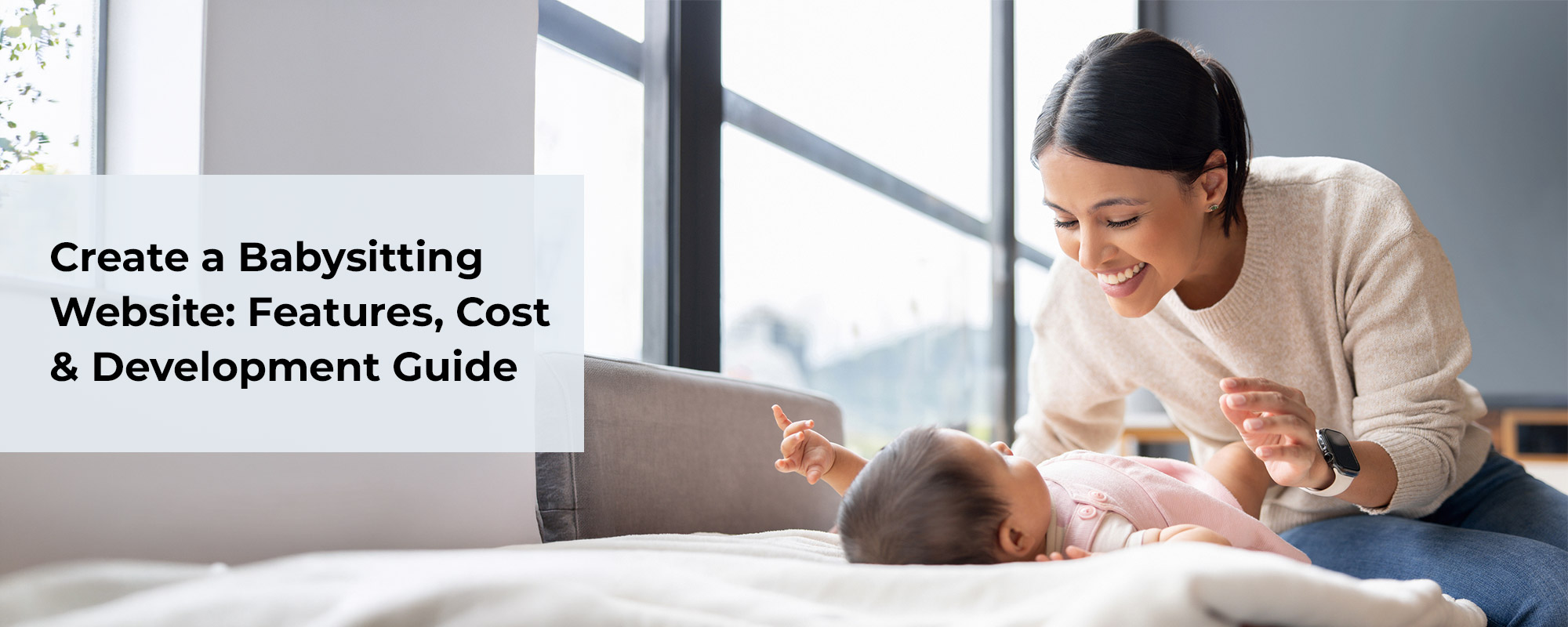 A Complete Guide on How to Create a Babysitting Website: Features & Cost