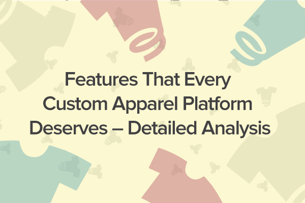 Custom apparel website features