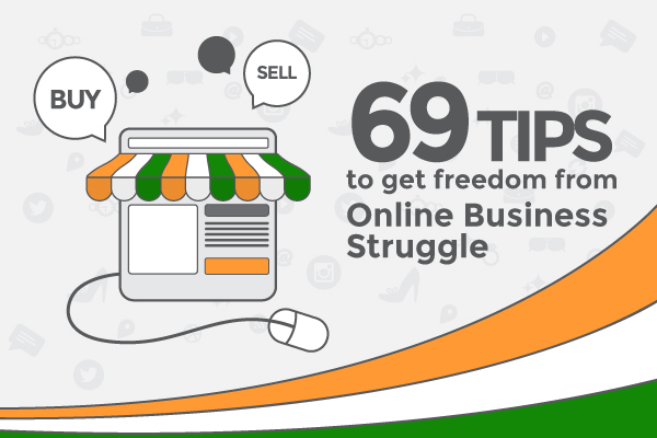 69 tips to get freedom from online business struggle