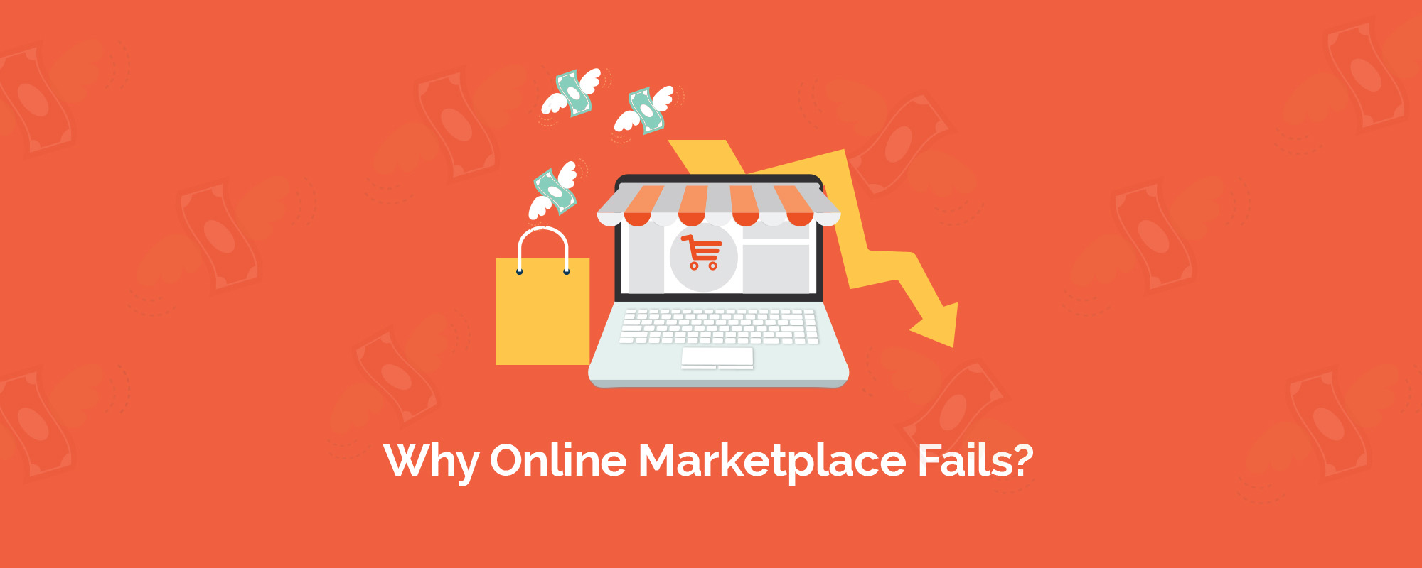 Why Most Online Marketplaces Fail to Build User Base and Never Turn Profitable?