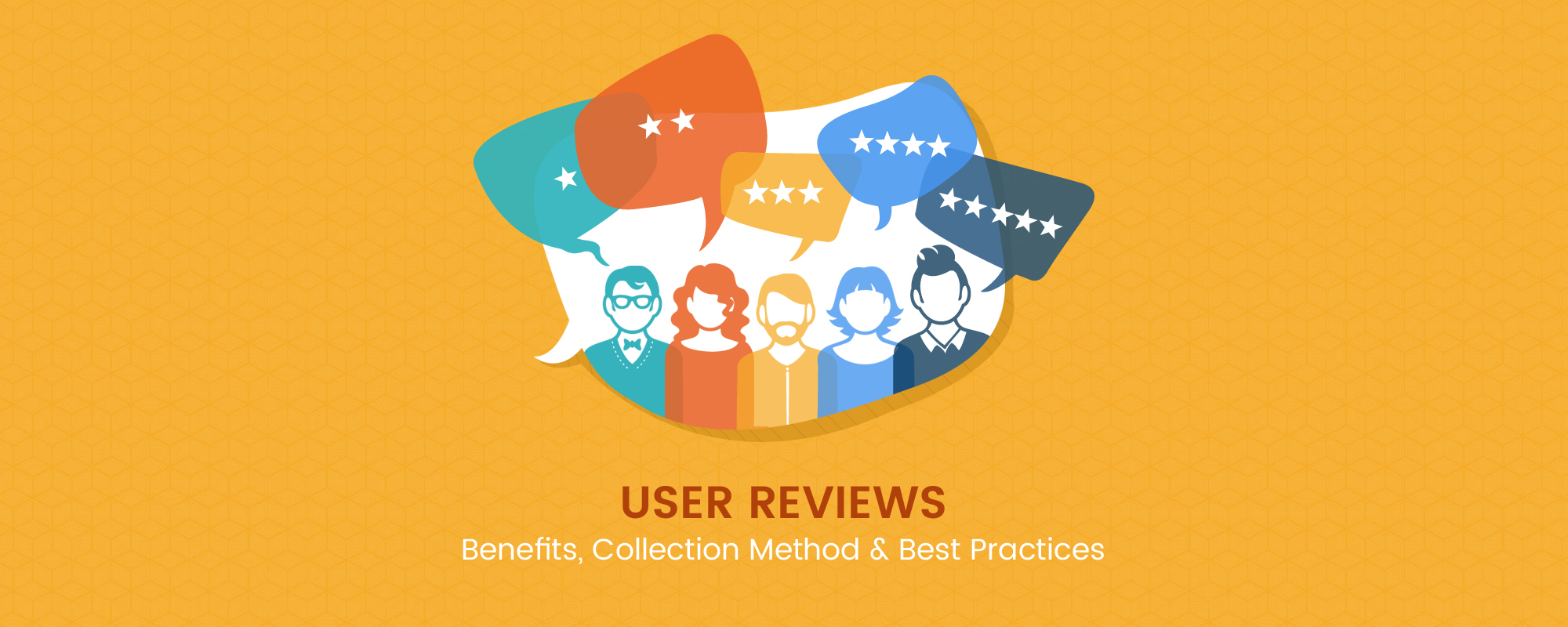 User Reviews in 2017 – Benefits, Collection Methods and Best Practices