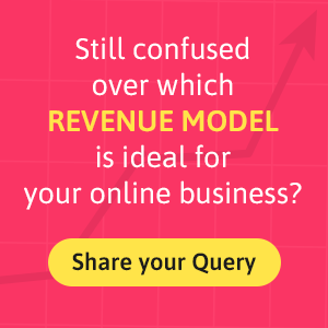 Still confused over which revenue model is ideal for your online business