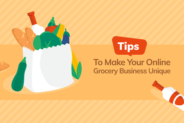 Tips to make your online grocery business unique