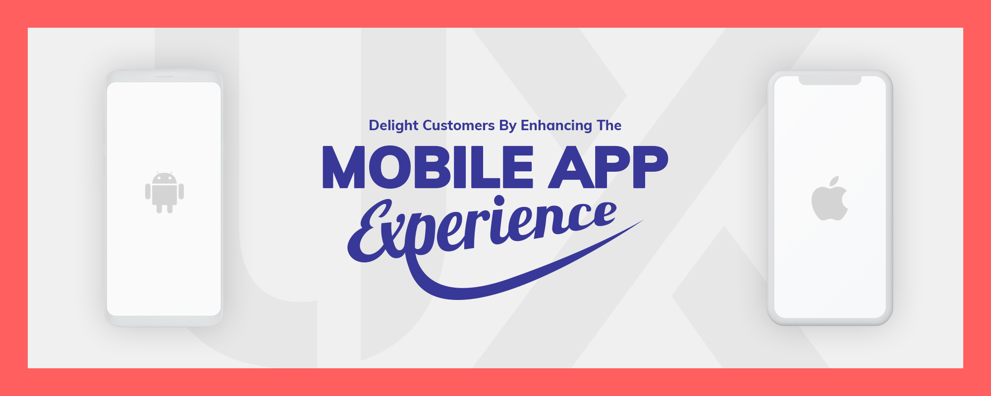 Enhancing The User Experience Of Your Mobile App