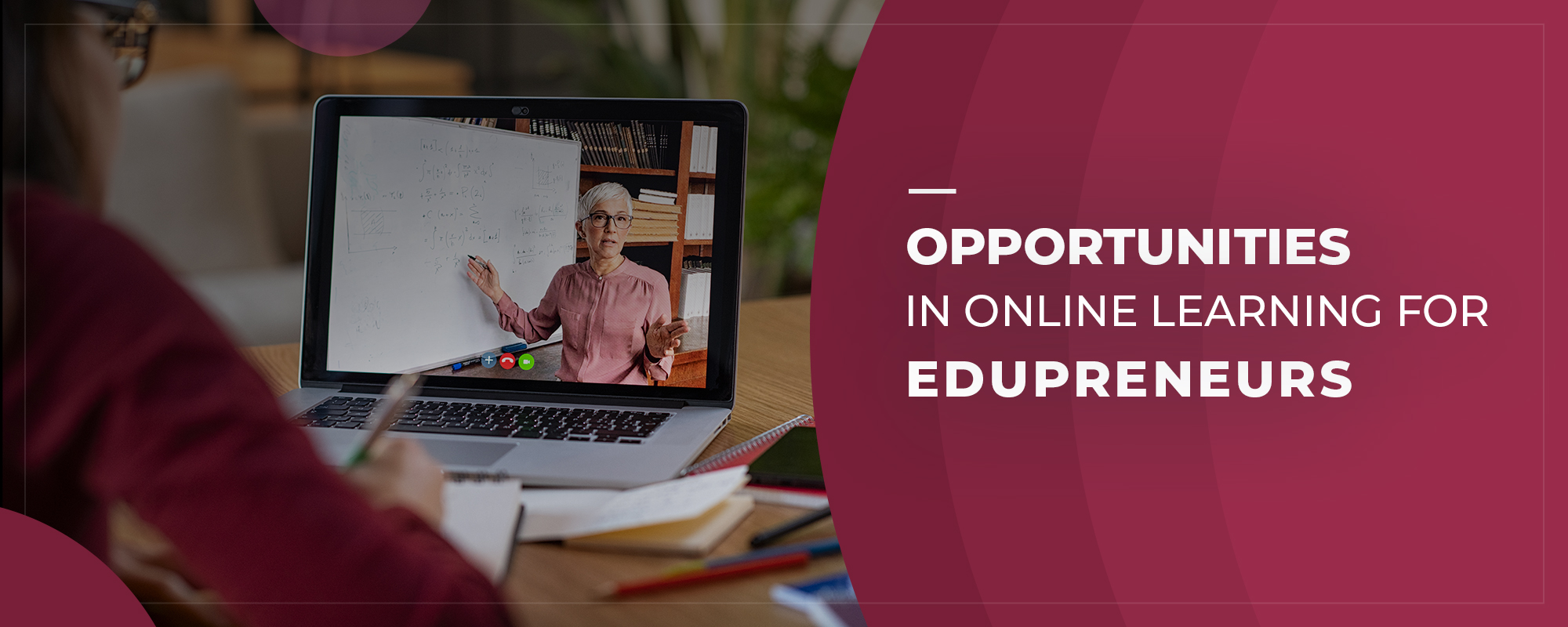 Covid-19 Pandemic – Opportunities in Online Learning for EduPreneurs