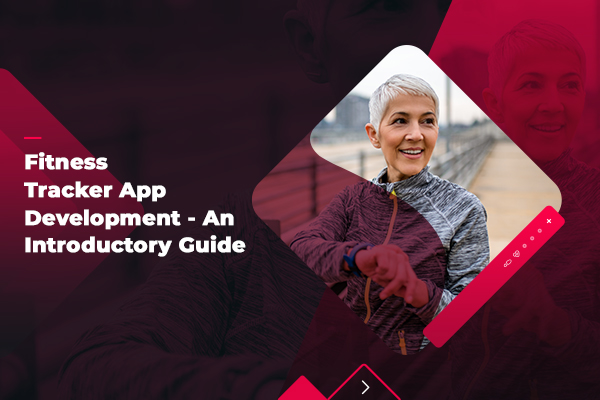 Fitness Tracker App Development - An Introductory Guide