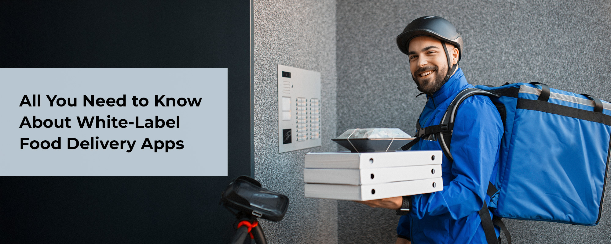 Everything to know about White Label Food Ordering & Delivery Apps