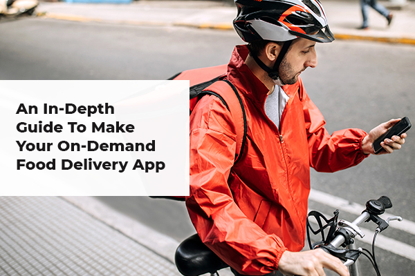 how to build an on-demand food delivery app