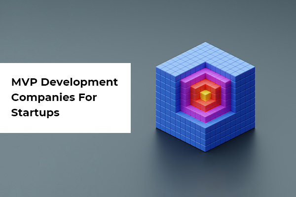Top 20 MVP Development Companies For Startups