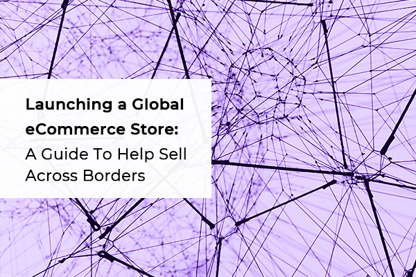 Launching a Global eCommerce Store