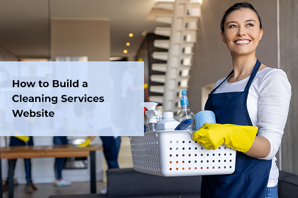 How to Build a Cleaning Services Website
