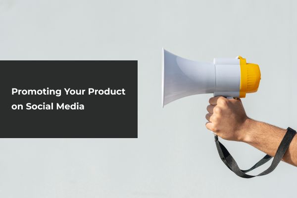 Thumbnail - 6 Creative Ways to Promote Your Product on Social Media