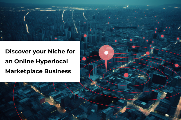 Discover your Niche for an Online Hyperlocal Marketplace Business_thumbnail