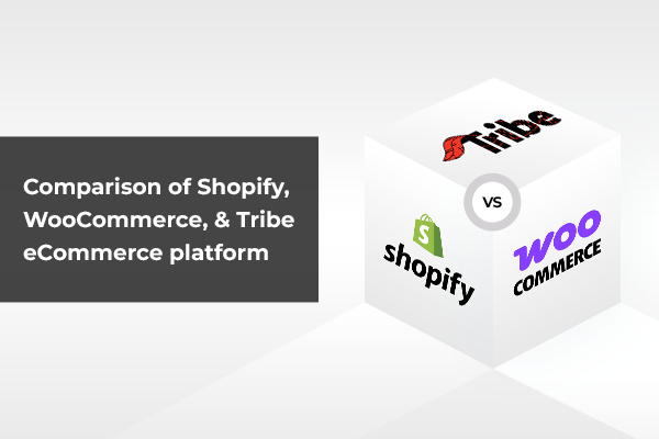 Comparison of Shopify, WooCommerce, and Tribe eCommerce platform