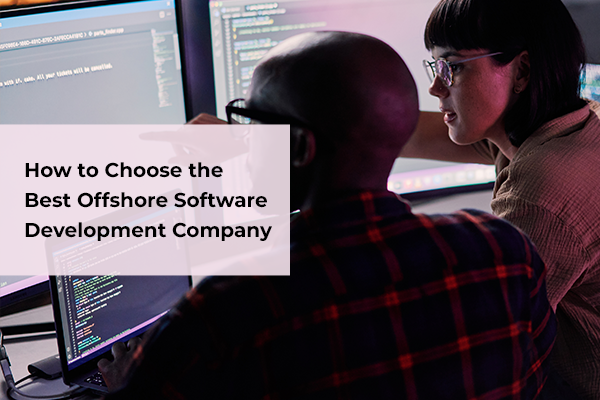 Guide to Choose the Right Offshore Software Development Company