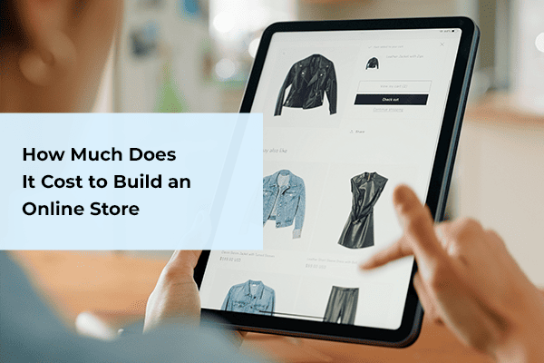 How Much Does It Cost to Build an Online Store