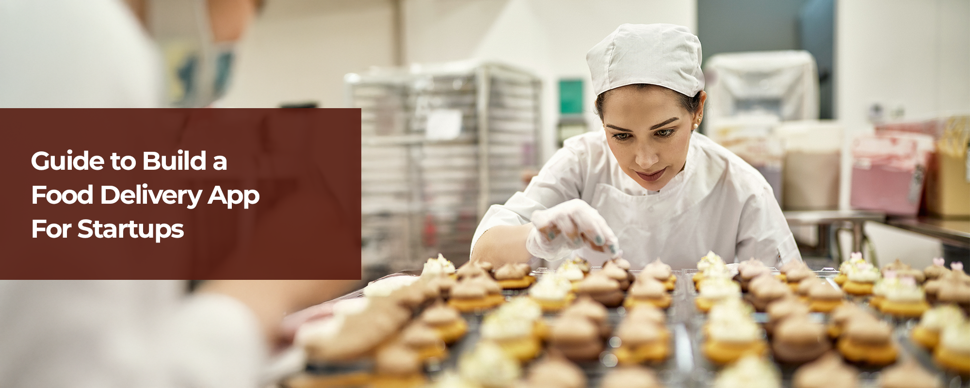 Guide to Build a Food Delivery App For Startups