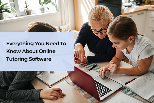 Every thing you need to know about online tutoring software