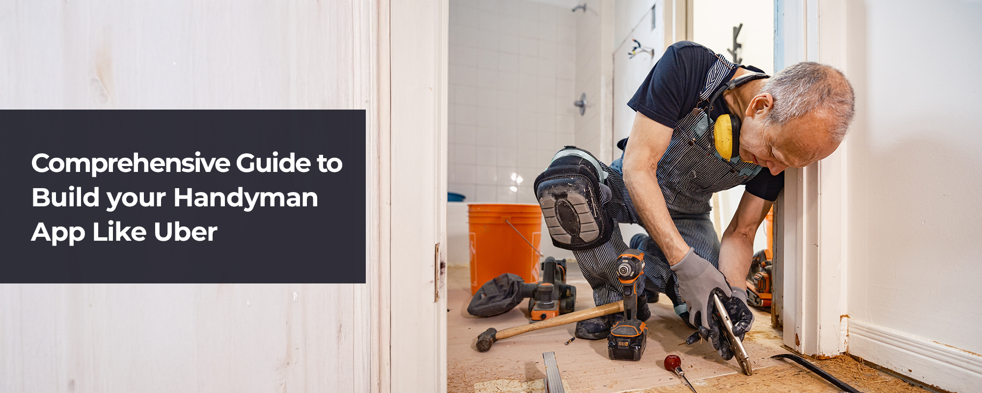 Build a Handyman App Like Uber– Process, Features & Cost