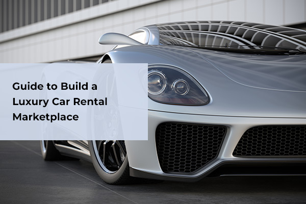 Build a Successful Luxury Car Rental Marketplace