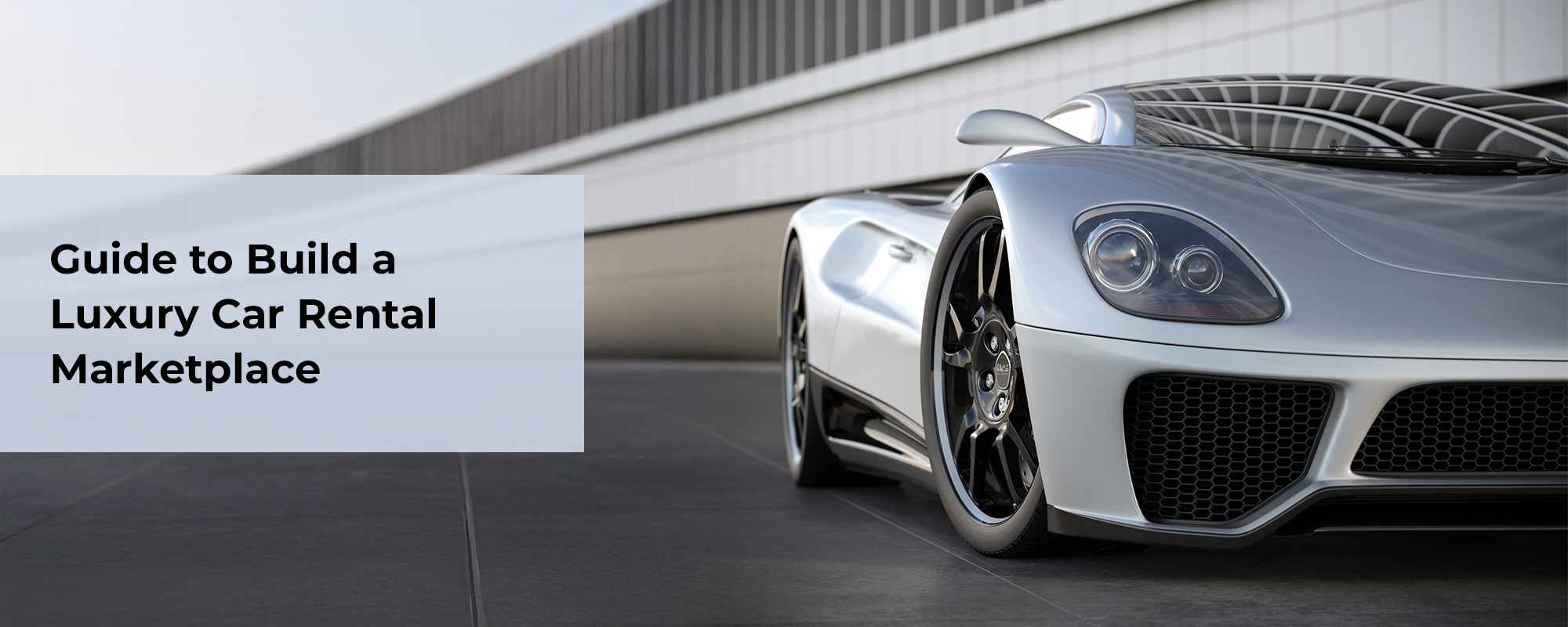 How to Build a Successful Luxury Car Rental Marketplace (Complete Guide)