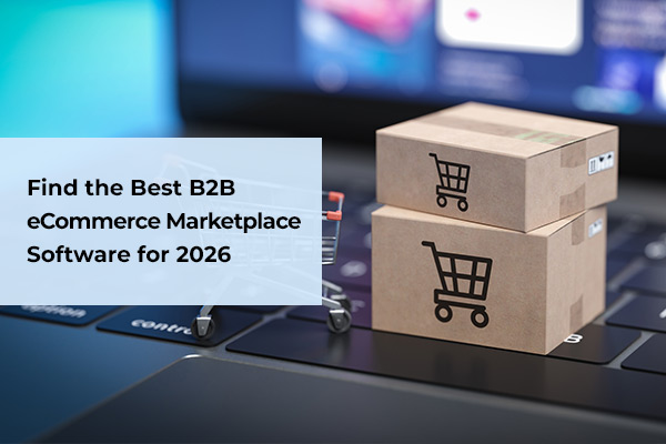 Find the Best B2B eCommerce Marketplace Software for 2026
