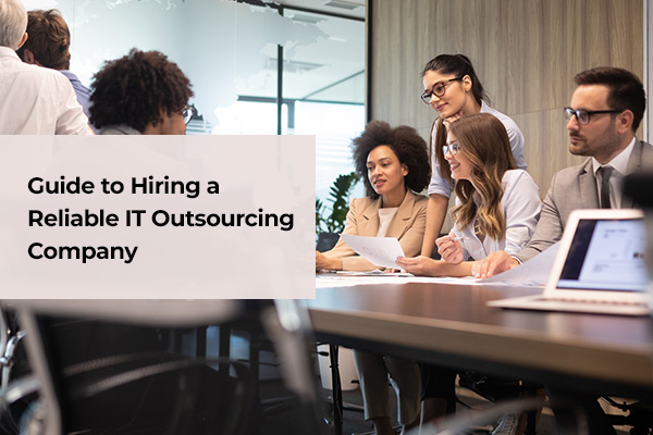 How to Hire a Reliable IT Outsourcing Company (Step-by-Step Guide 2026)