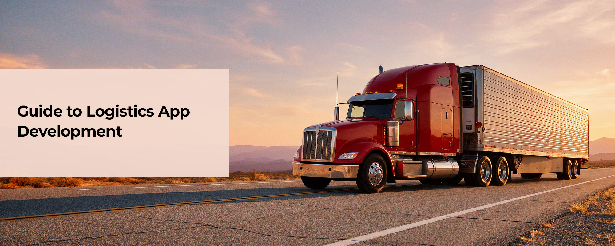 Logistics App Development Guide: Everything You Need to Know